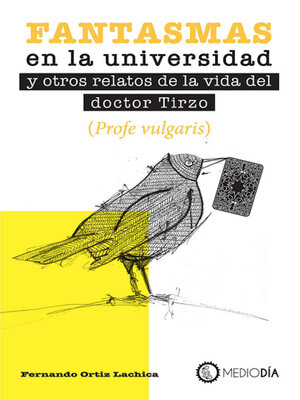 cover image of Fantasmas en la universidad y otros relatos de la vida del doctor Tirzo